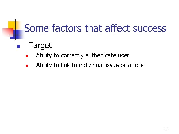 Some factors that affect success Target n n Ability to correctly authenicate user n