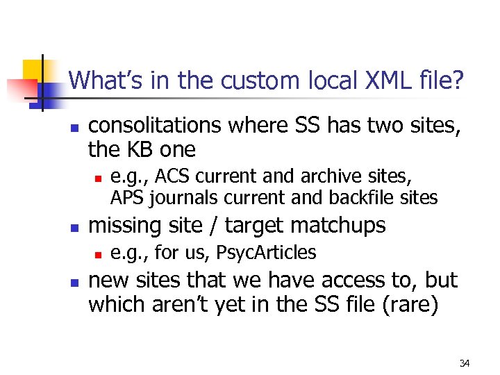 What’s in the custom local XML file? n consolitations where SS has two sites,