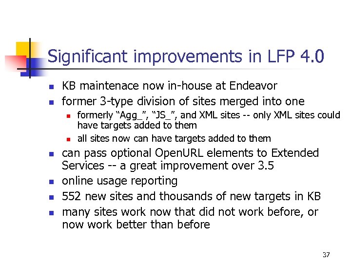 Significant improvements in LFP 4. 0 n n KB maintenace now in-house at Endeavor