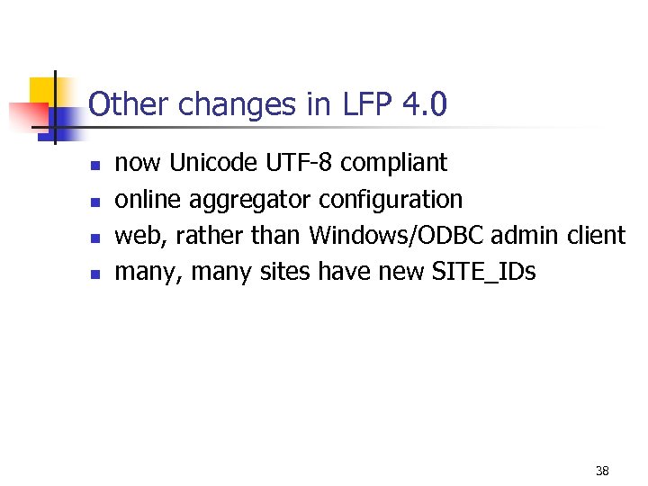 Other changes in LFP 4. 0 n n now Unicode UTF-8 compliant online aggregator