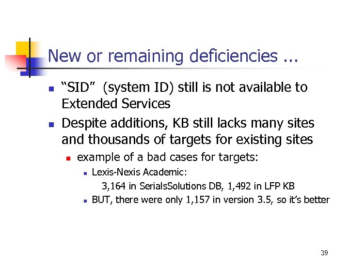 New or remaining deficiencies. . . n n “SID” (system ID) still is not