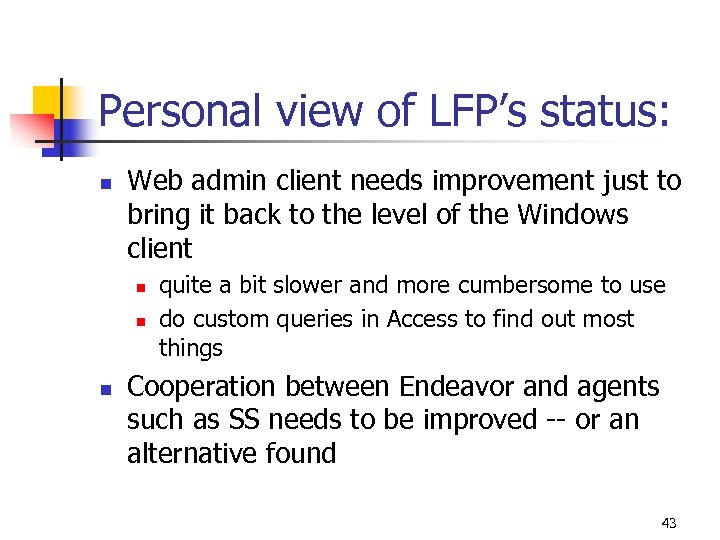 Personal view of LFP’s status: n Web admin client needs improvement just to bring