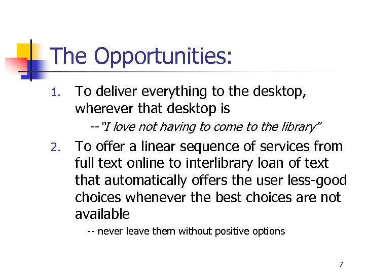 The Opportunities: 1. To deliver everything to the desktop, wherever that desktop is --“I