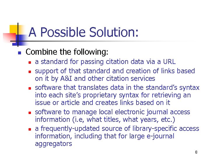 A Possible Solution: n Combine the following: n n n a standard for passing