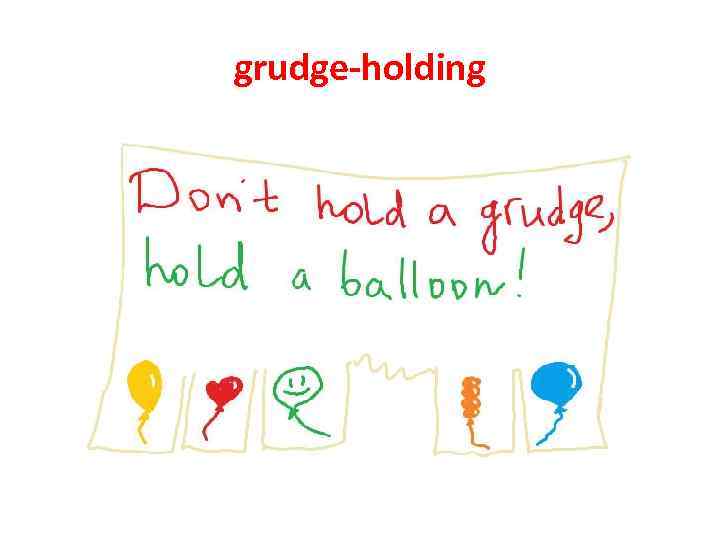 grudge-holding 