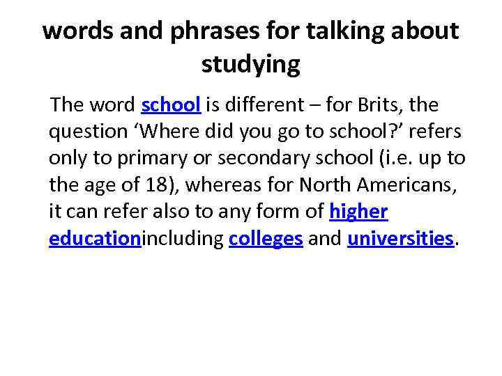 words and phrases for talking about studying The word school is different – for