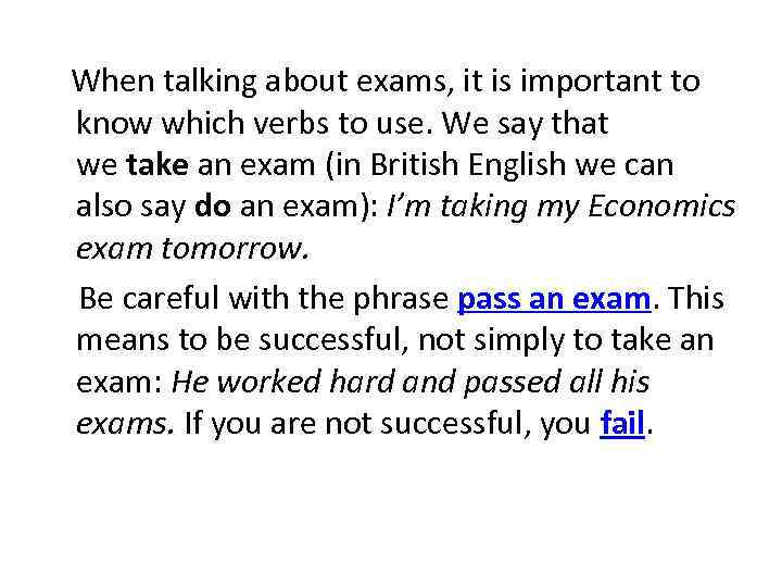  When talking about exams, it is important to know which verbs to use.