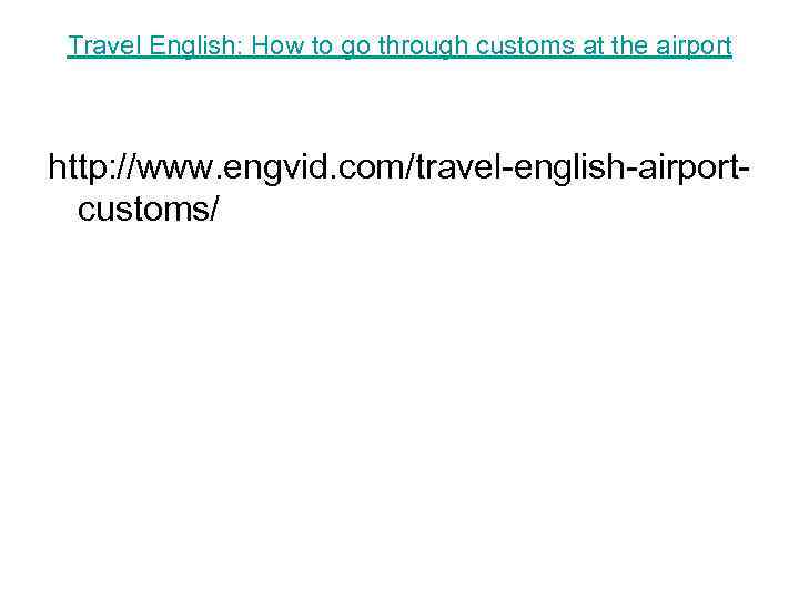 Travel English: How to go through customs at the airport http: //www. engvid. com/travel-english-airportcustoms/