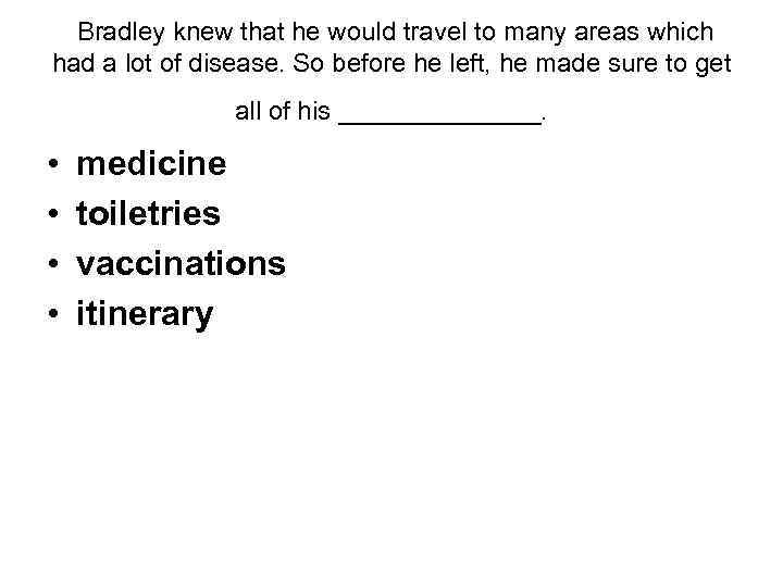  Bradley knew that he would travel to many areas which had a lot