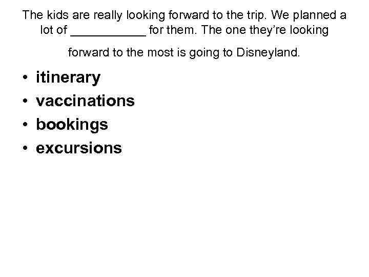 The kids are really looking forward to the trip. We planned a lot of