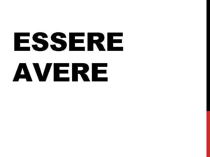 ESSERE AVERE 