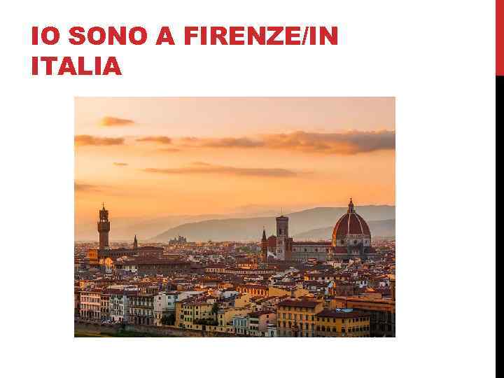 IO SONO A FIRENZE/IN ITALIA 