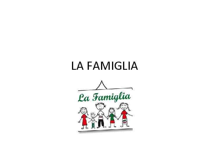 LA FAMIGLIA 