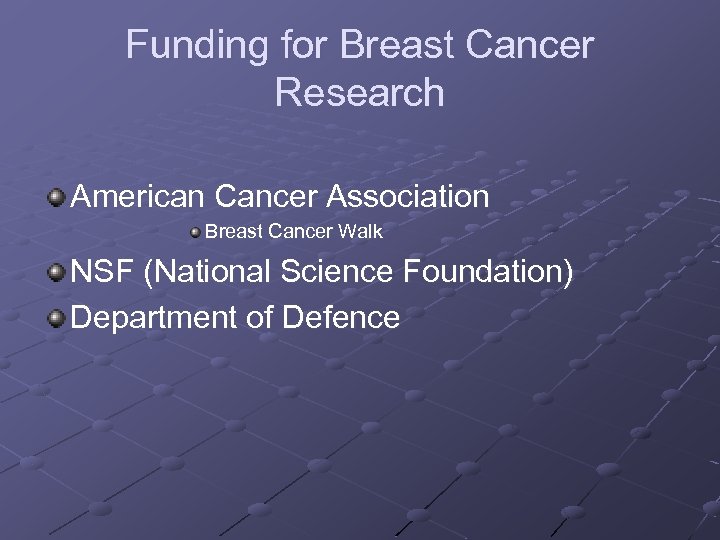 Funding for Breast Cancer Research American Cancer Association Breast Cancer Walk NSF (National Science