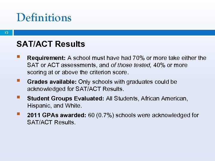 Definitions 13 SAT/ACT Results § Requirement: A school must have had 70% or more
