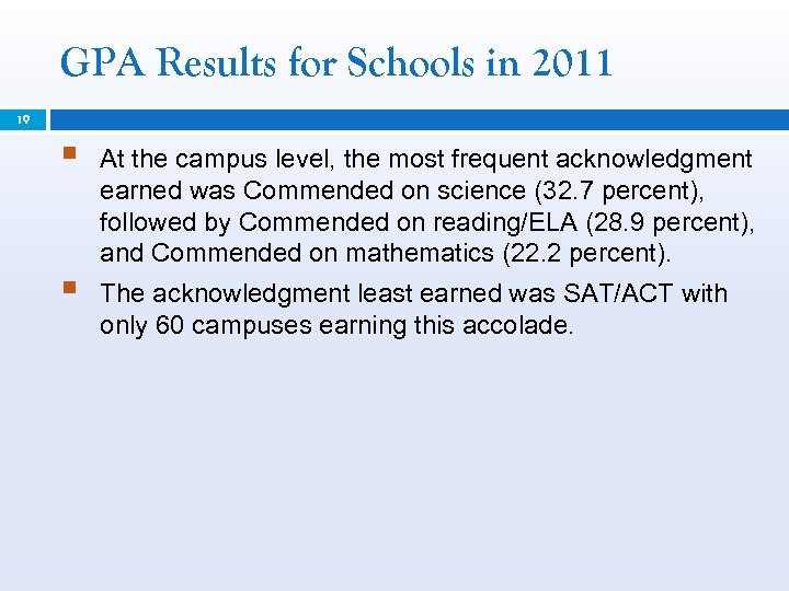 GPA Results for Schools in 2011 19 § § At the campus level, the
