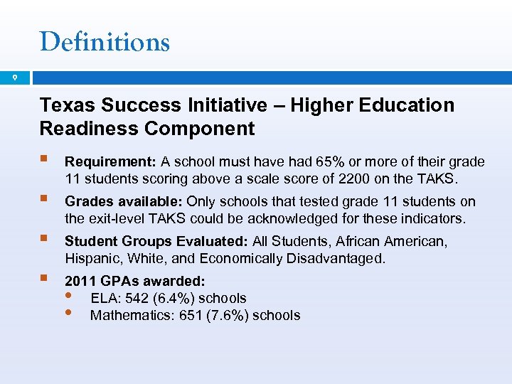 Definitions 9 Texas Success Initiative – Higher Education Readiness Component § Requirement: A school