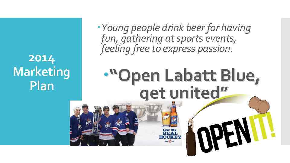 2014 Marketing Plan Young people drink beer for having fun, gathering at sports events,