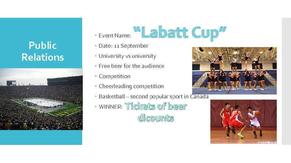 Public Relations Event Name: “Labatt Cup” Date: 11 September University vs university Free beer