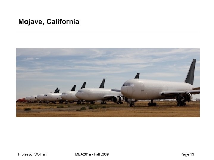 Mojave, California Professor Wolfram MBA 201 a - Fall 2009 Page 13 