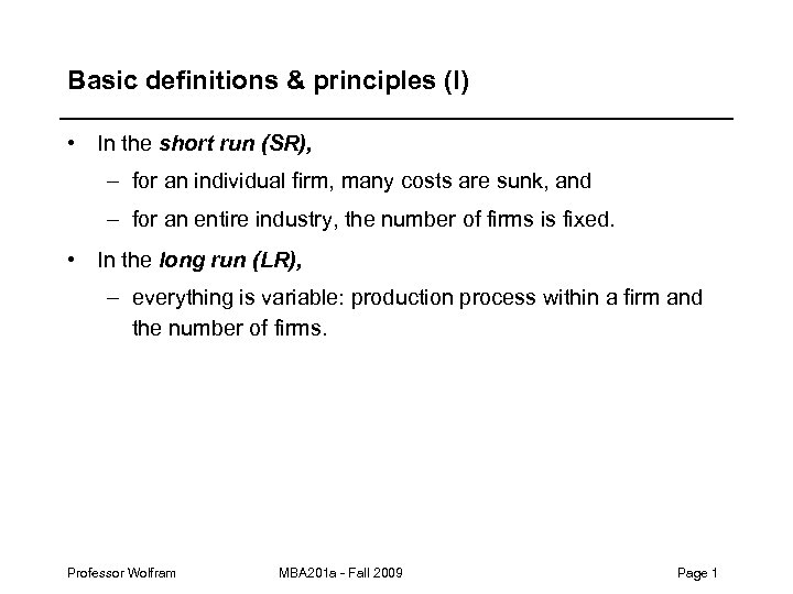 Basic definitions & principles (I) • In the short run (SR), – for an