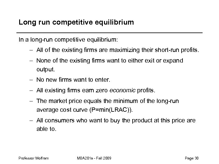 Long run competitive equilibrium In a long-run competitive equilibrium: – All of the existing