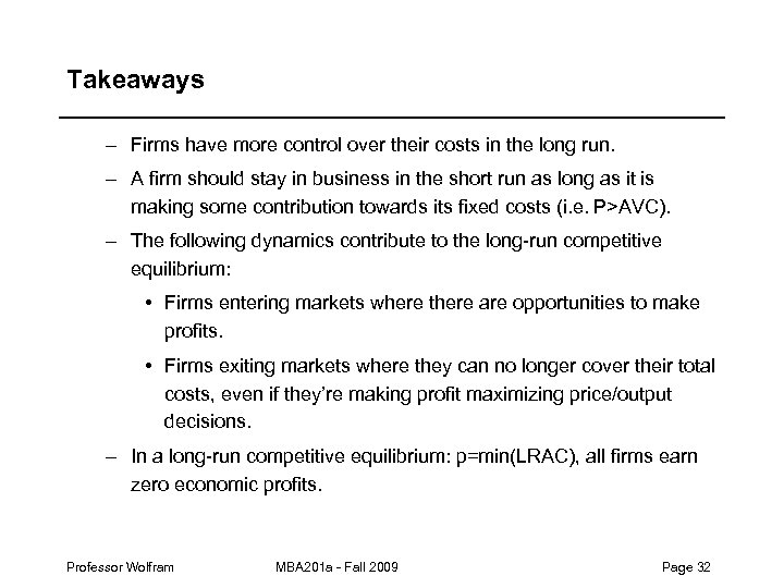 Takeaways – Firms have more control over their costs in the long run. –