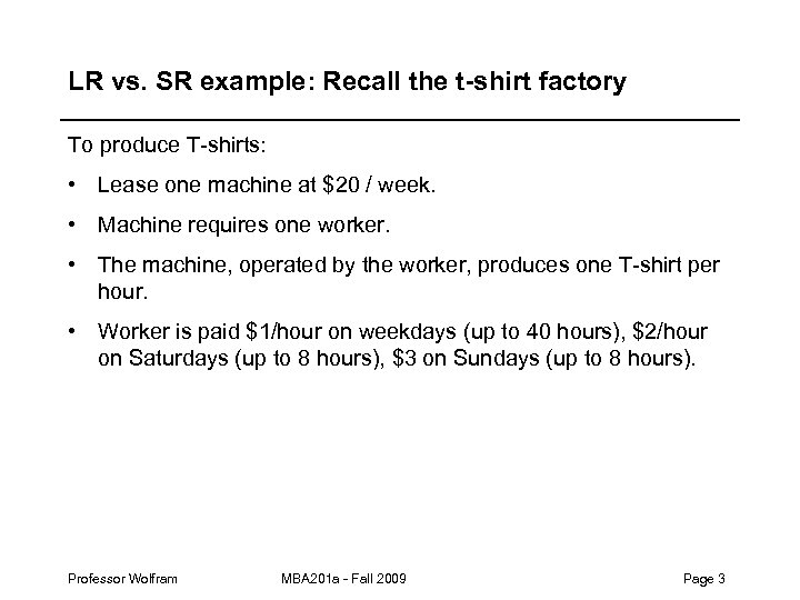 LR vs. SR example: Recall the t-shirt factory To produce T-shirts: • Lease one