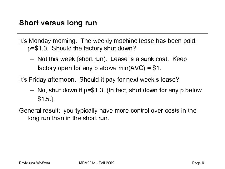 Short versus long run It’s Monday morning. The weekly machine lease has been paid.