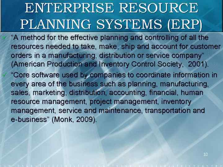 ENTERPRISE RESOURCE PLANNING SYSTEMS (ERP) ü ü “A method for the effective planning and