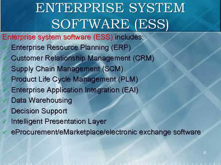 ENTERPRISE SYSTEM SOFTWARE (ESS) Enterprise system software (ESS) includes: ü Enterprise Resource Planning (ERP)