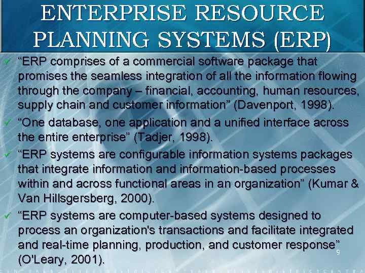 ENTERPRISE RESOURCE PLANNING SYSTEMS (ERP) ü ü “ERP comprises of a commercial software package