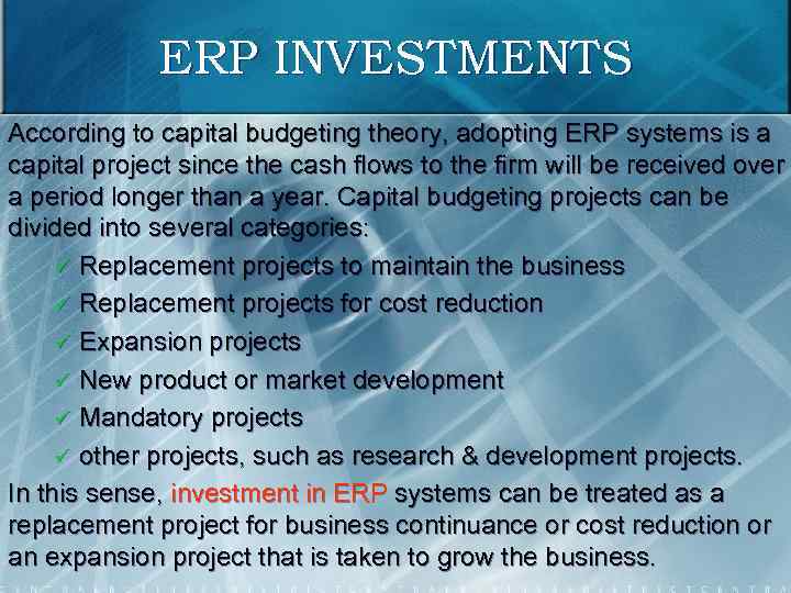 ERP INVESTMENTS According to capital budgeting theory, adopting ERP systems is a capital project