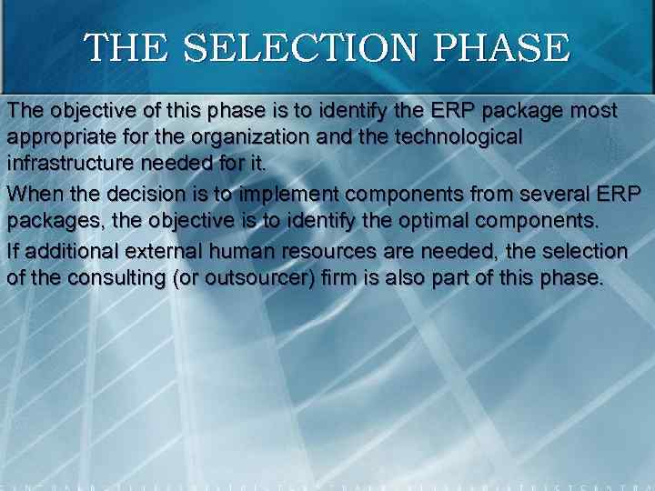 THE SELECTION PHASE The objective of this phase is to identify the ERP package