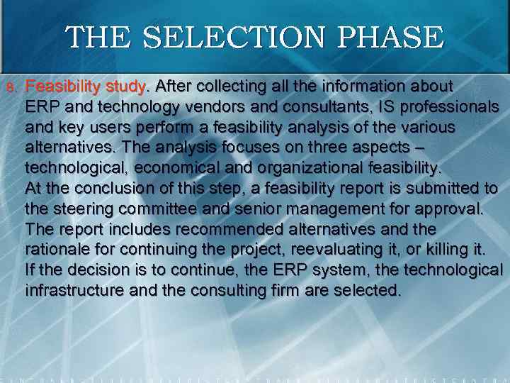 THE SELECTION PHASE 8. Feasibility study. After collecting all the information about ERP and