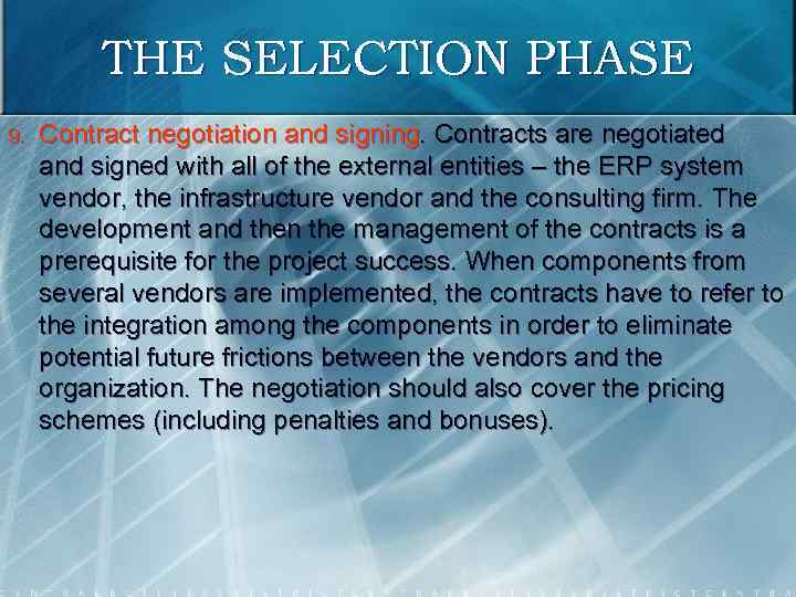 THE SELECTION PHASE 9. Contract negotiation and signing. Contracts are negotiated and signed with