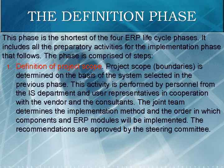 THE DEFINITION PHASE This phase is the shortest of the four ERP life cycle