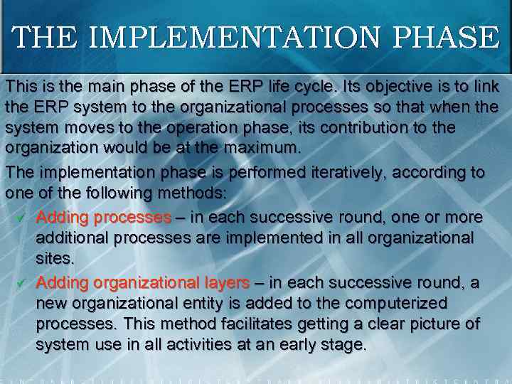 THE IMPLEMENTATION PHASE This is the main phase of the ERP life cycle. Its