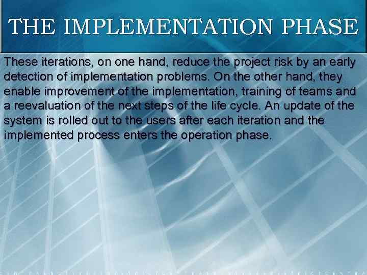 THE IMPLEMENTATION PHASE These iterations, on one hand, reduce the project risk by an