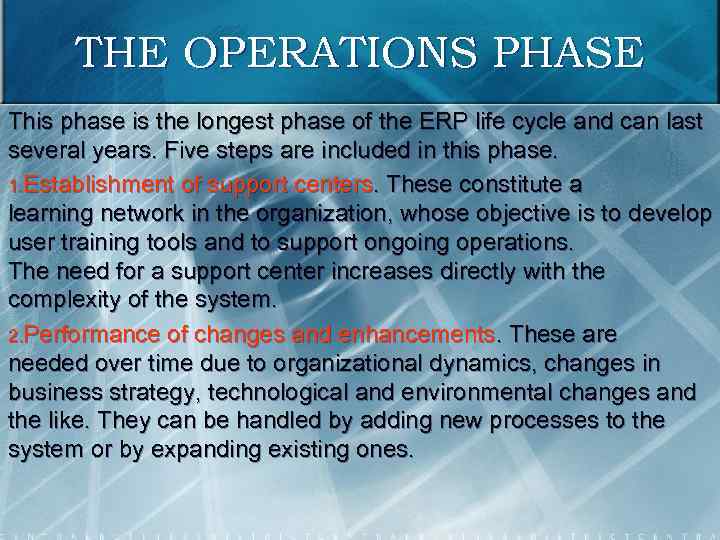 THE OPERATIONS PHASE This phase is the longest phase of the ERP life cycle