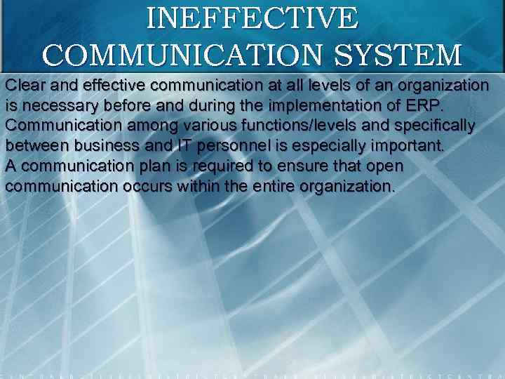 INEFFECTIVE COMMUNICATION SYSTEM Clear and effective communication at all levels of an organization is