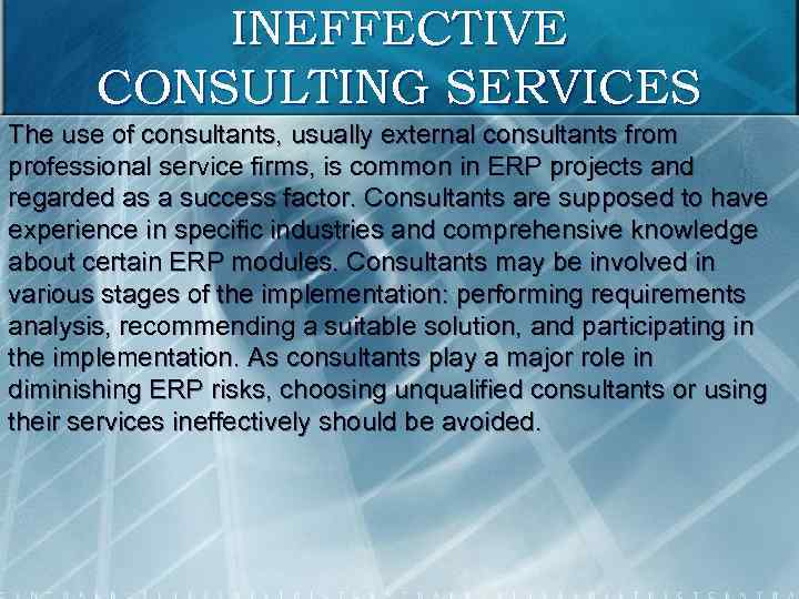 INEFFECTIVE CONSULTING SERVICES The use of consultants, usually external consultants from professional service firms,