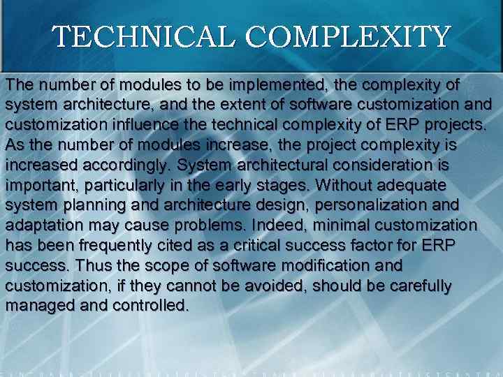 TECHNICAL COMPLEXITY The number of modules to be implemented, the complexity of system architecture,