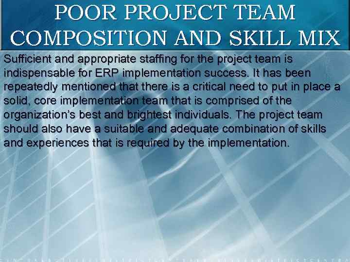 POOR PROJECT TEAM COMPOSITION AND SKILL MIX Sufficient and appropriate staffing for the project