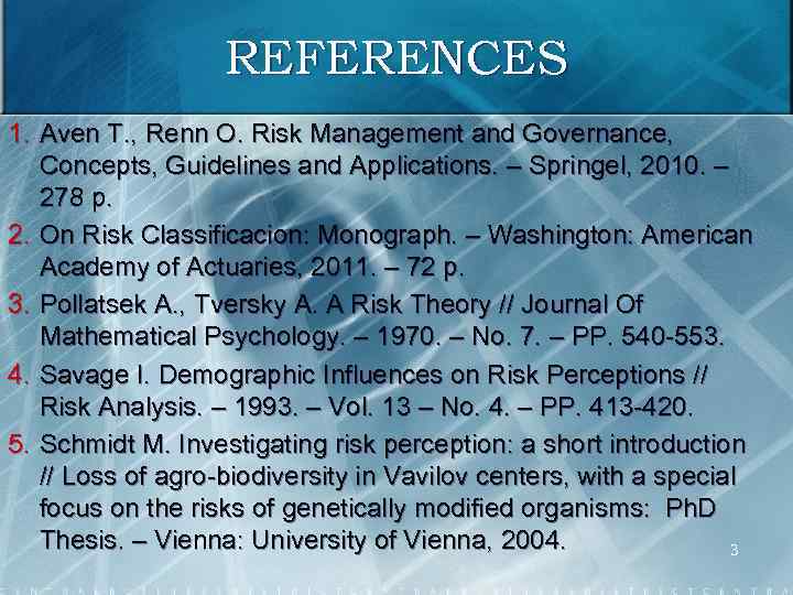 REFERENCES 1. Aven T. , Renn O. Risk Management and Governance, Concepts, Guidelines and