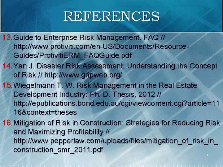 REFERENCES 13. Guide to Enterprise Risk Management. FAQ // http: //www. protiviti. com/en-US/Documents/Resource. Guides/Protiviti.