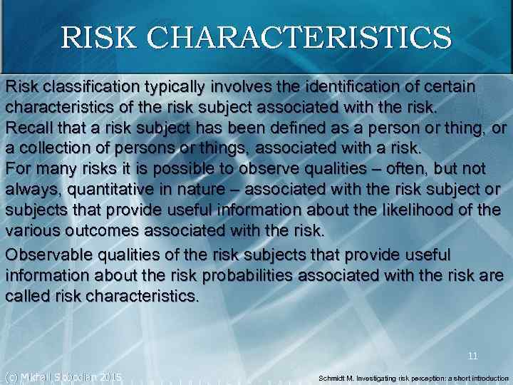 RISK CHARACTERISTICS Risk classification typically involves the identification of certain characteristics of the risk