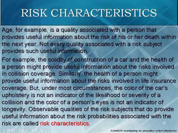 RISK CHARACTERISTICS Age, for example, is a quality associated with a person that provides