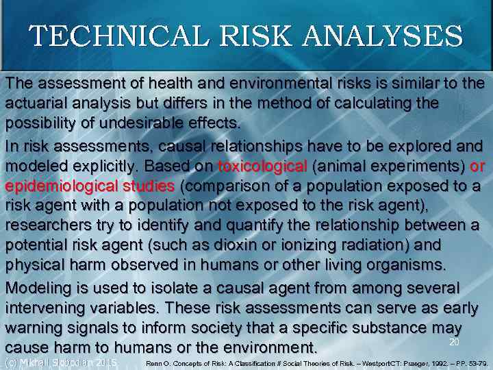 TECHNICAL RISK ANALYSES The assessment of health and environmental risks is similar to the