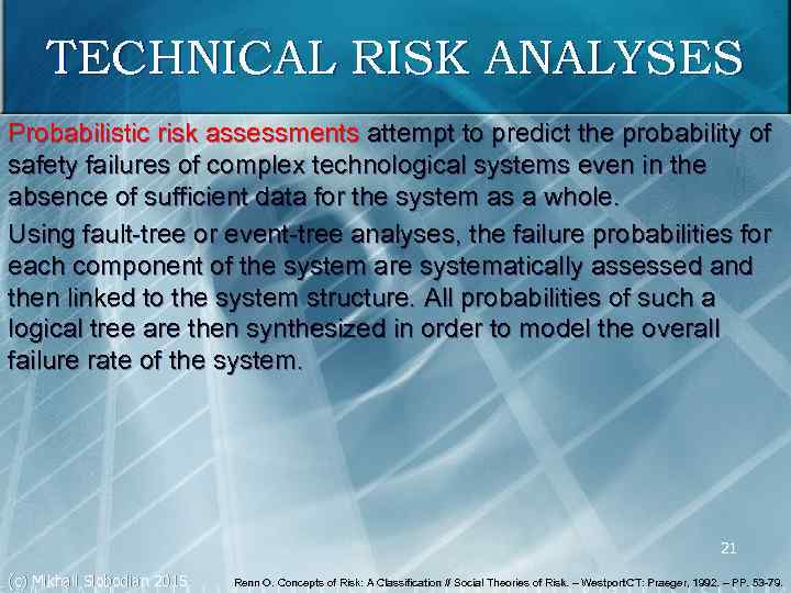 TECHNICAL RISK ANALYSES Probabilistic risk assessments attempt to predict the probability of safety failures